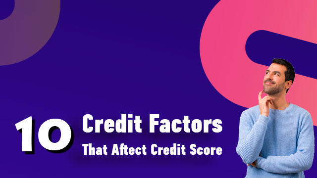 Credit Factors that Could be Damaging Your Credit Score
